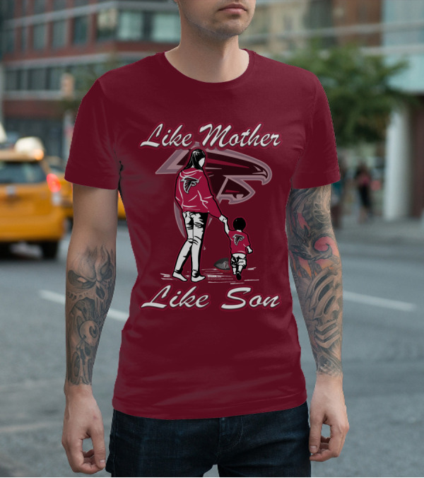 Like Mother Like Son Atlanta Falcons T-Shirt
