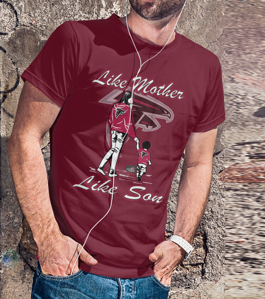 Like Mother Like Son Atlanta Falcons T-Shirt
