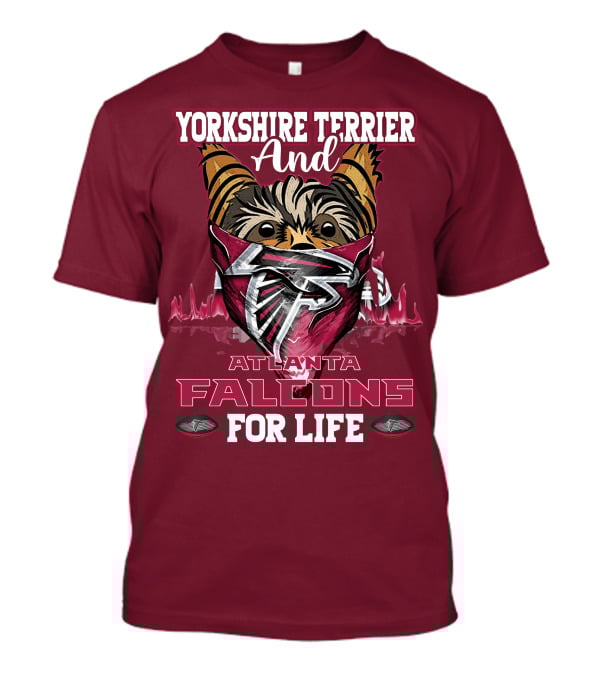 Yorkshire Terrier And Atlanta Falcons For Life T-Shirt