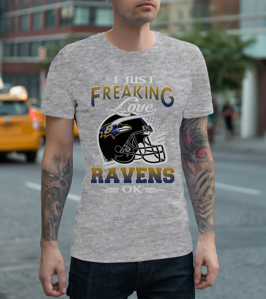I Just Freaking Love Ravens Ok Baltimore Ravens T-Shirt