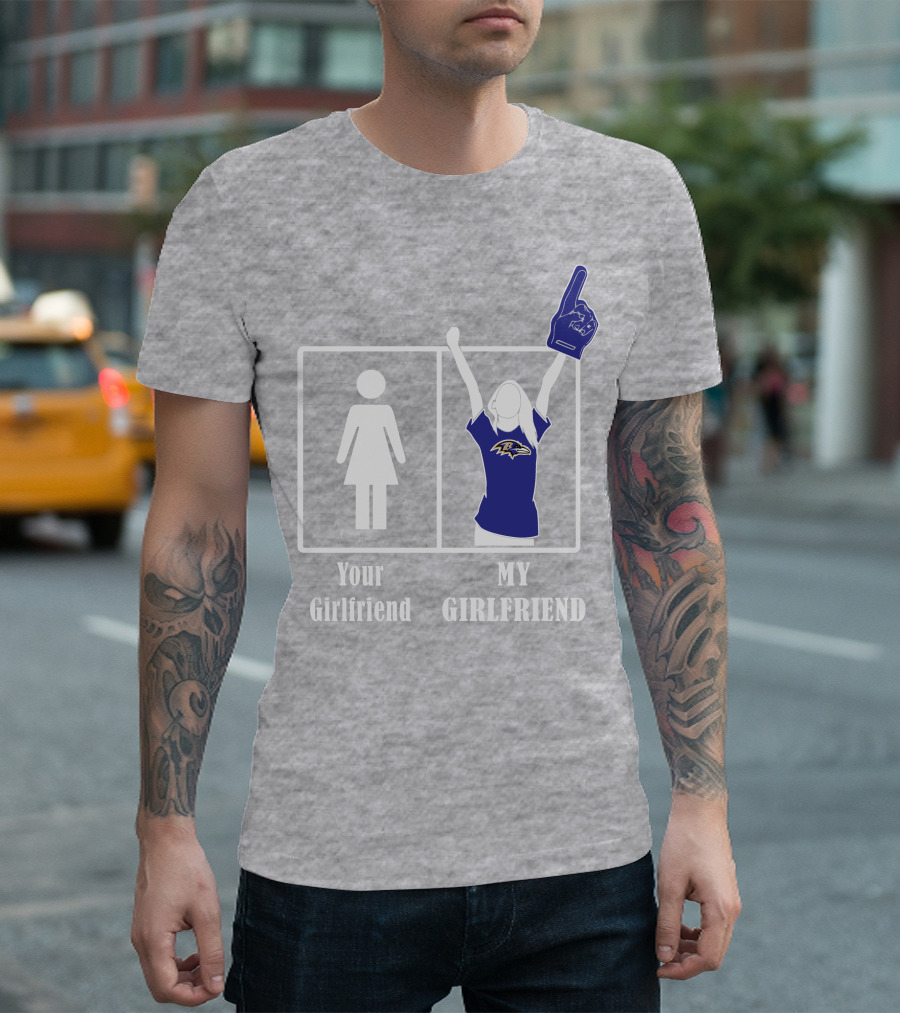 Baltimore Ravens 30 Your Girlfriend My Girlfriend T-Shirt