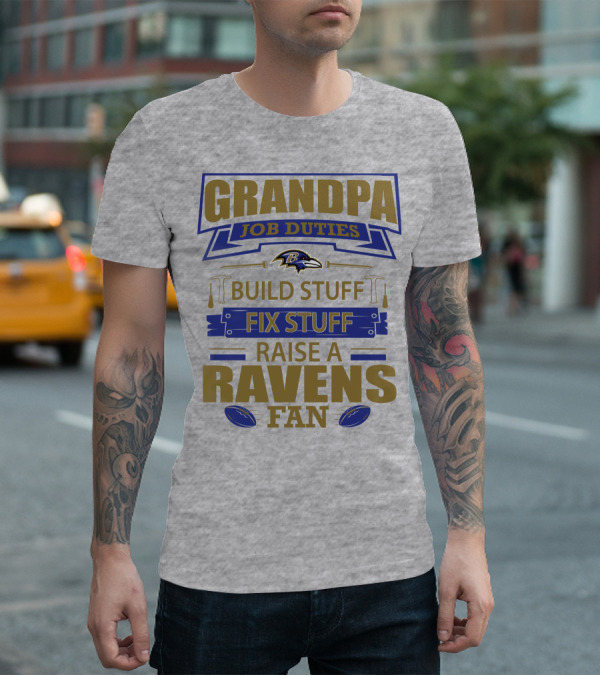 Grandpa Job Duties Build Stuff Fix Stuff Raise A Ravens Fan Baltimore Ravens T-Shirt