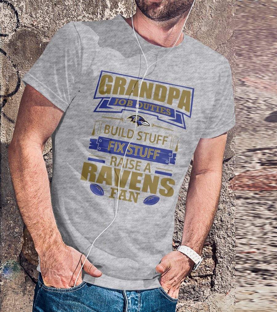 Grandpa Job Duties Build Stuff Fix Stuff Raise A Ravens Fan Baltimore Ravens T-Shirt