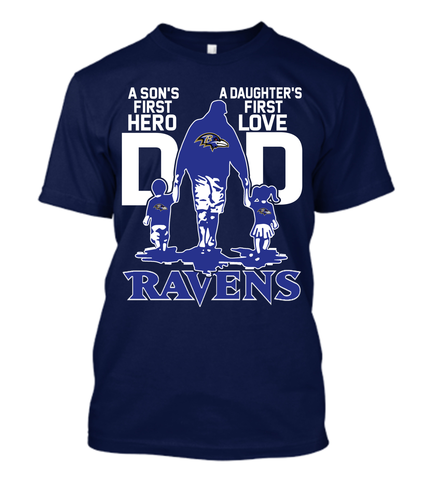 A Son's First Hero Dad A Daughter's First Love Ravens T-Shirt