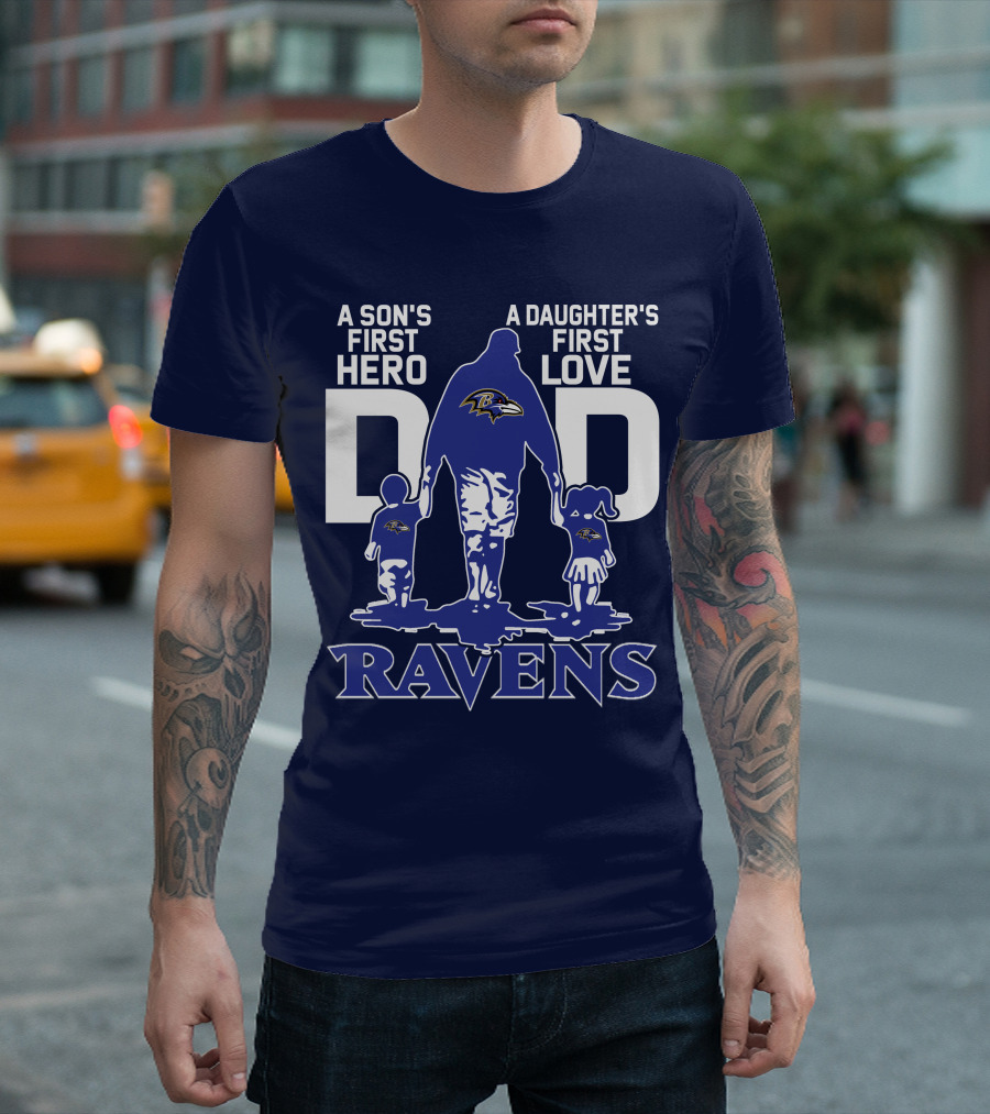A Son's First Hero Dad A Daughter's First Love Ravens T-Shirt