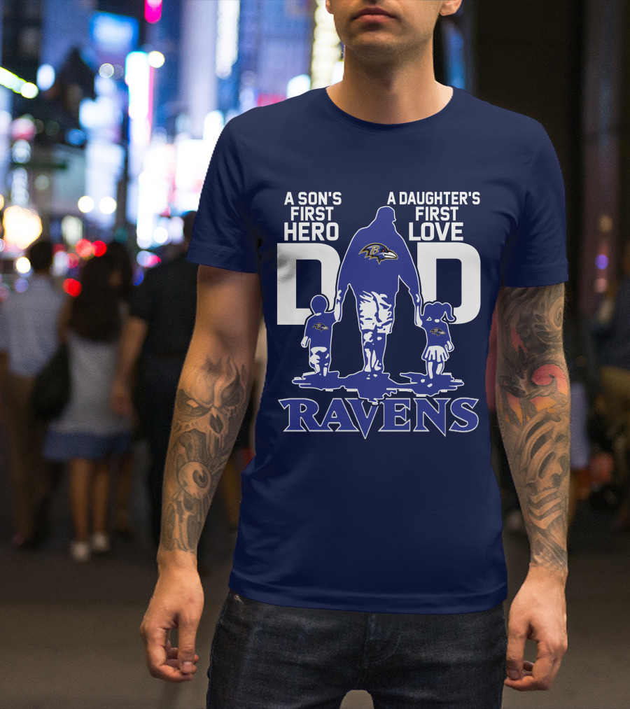A Son's First Hero Dad A Daughter's First Love Ravens T-Shirt