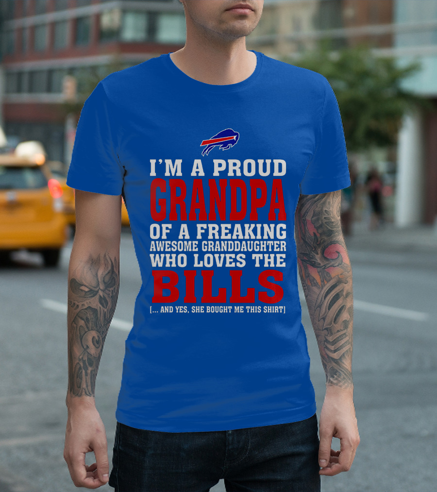 I'm A Proud Grandpa Of A Freaking Awesome Granddaughter Who Loves The Bills T-Shirt
