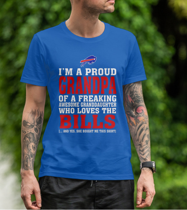 I'm A Proud Grandpa Of A Freaking Awesome Granddaughter Who Loves The Bills T-Shirt