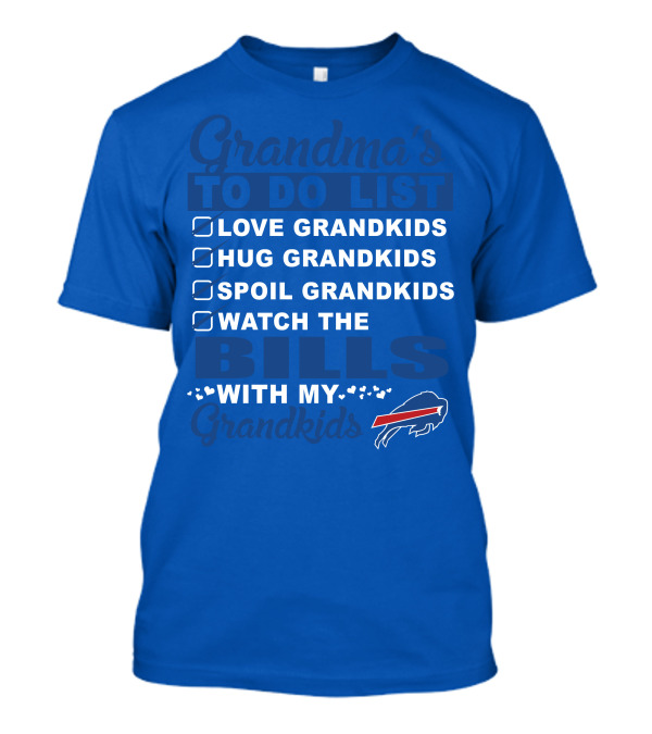 Grandma's To Do List Love Grandkids Hug Grandkids Spoil Grandkids Watch The Bills With My Grandkids T-Shirt