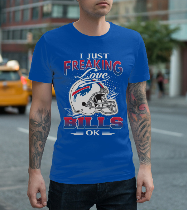 I Just Freaking Love Buffalo Bills Ok T-Shirt