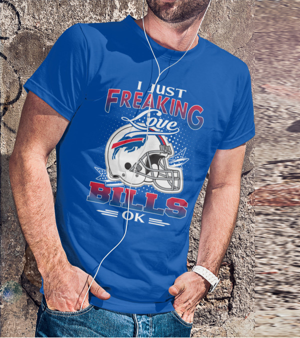 I Just Freaking Love Buffalo Bills Ok T-Shirt