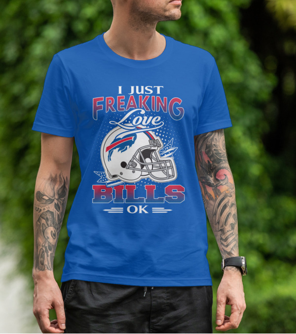I Just Freaking Love Buffalo Bills Ok T-Shirt
