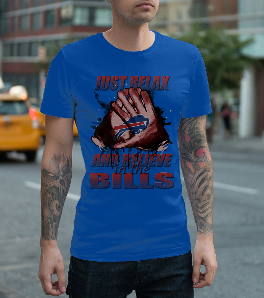 Just Relax And Believe In The Bills Buffalo Bills T-Shirt