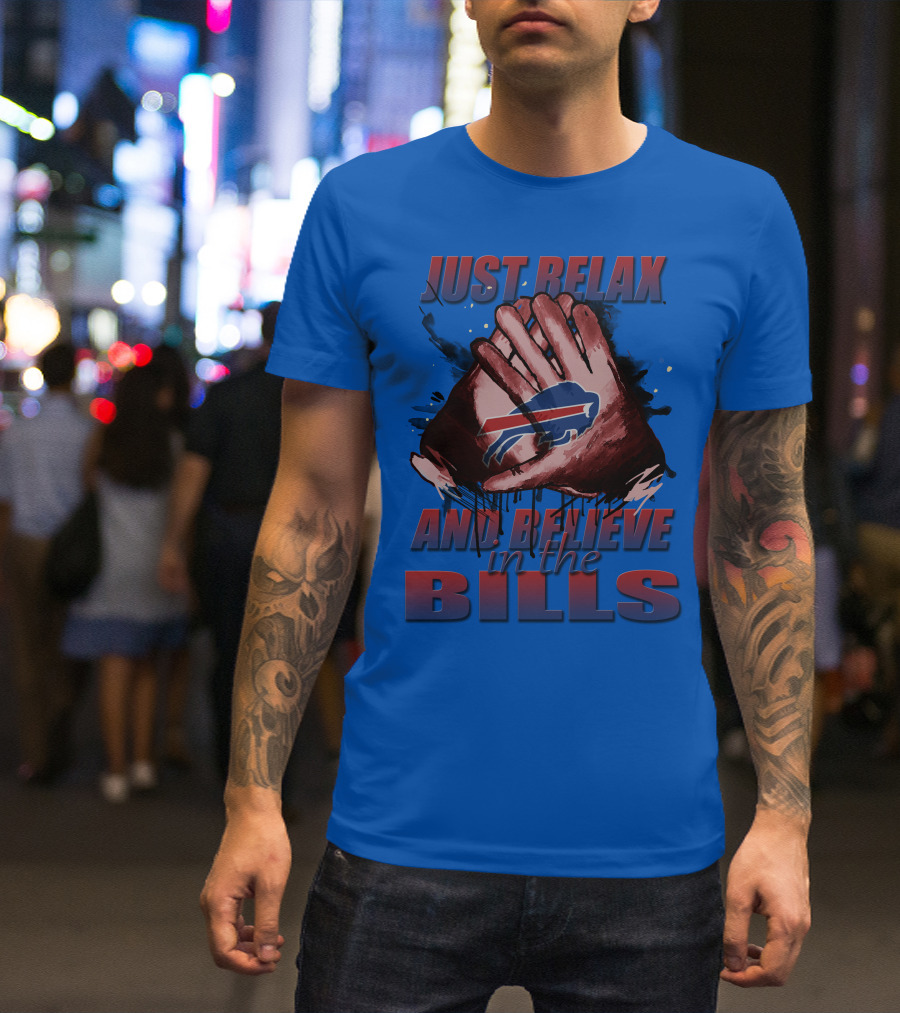 Just Relax And Believe In The Bills Buffalo Bills T-Shirt
