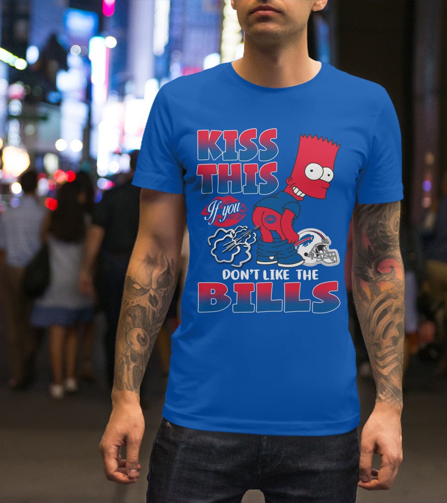 Kiss This If You Don't Like The Bills Buffalo Bills T-Shirt