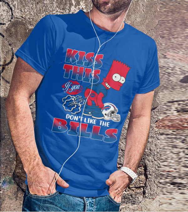 Kiss This If You Don't Like The Bills Buffalo Bills T-Shirt