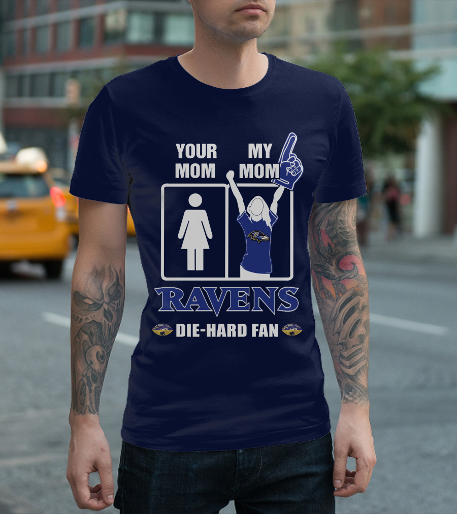 Your Mom My Mom Ravens Die-Hard Fan T-Shirt