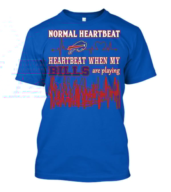 Buffalo Bills Normal Heartbeat Heartbeat When My Bills Are Playing T-Shirt