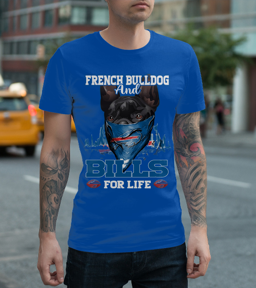 French Bulldog and Bills for Life Buffalo Bills T-Shirt