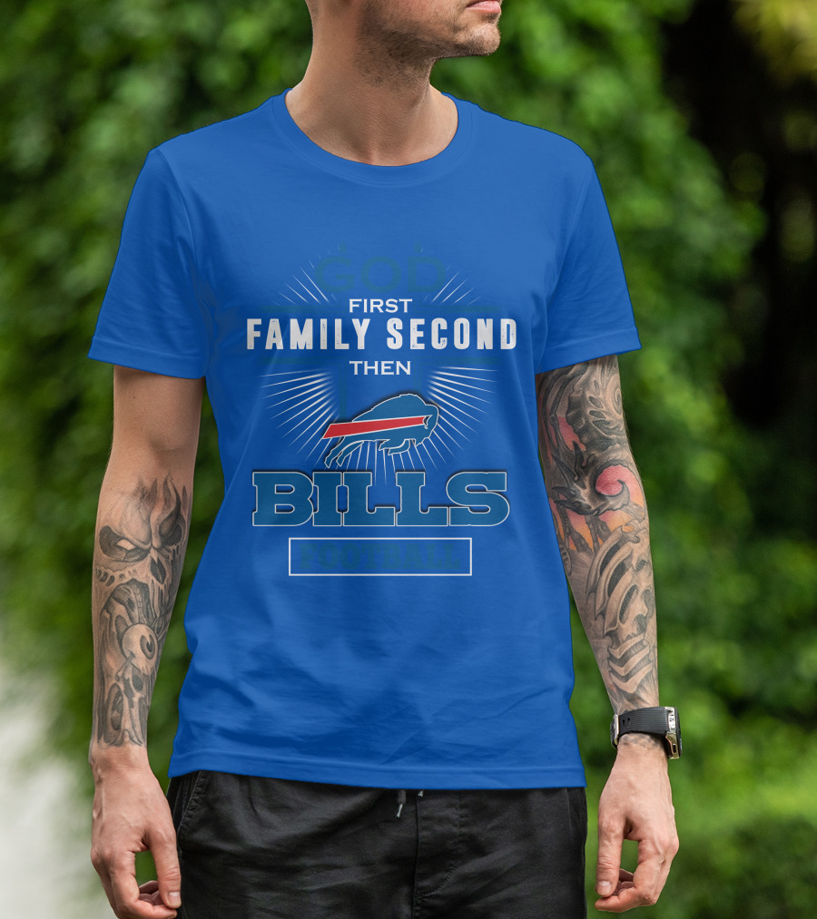 God First Family Second Then Buffalo Bills Football T-Shirt