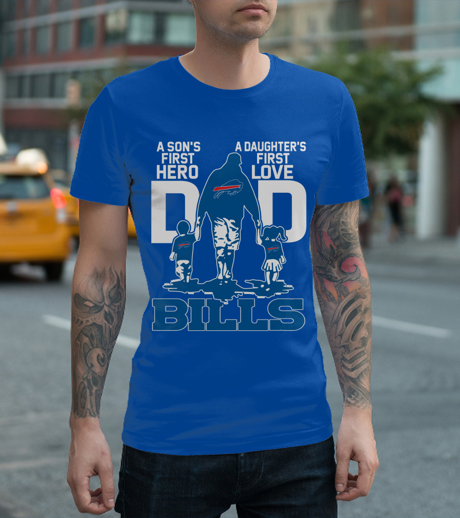 A Son's First Hero A Daughter's First Love Dad Bills Buffalo T-Shirt