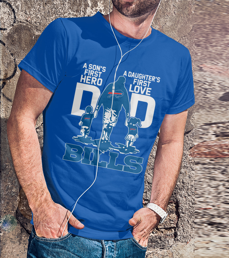 A Son's First Hero A Daughter's First Love Dad Bills Buffalo T-Shirt