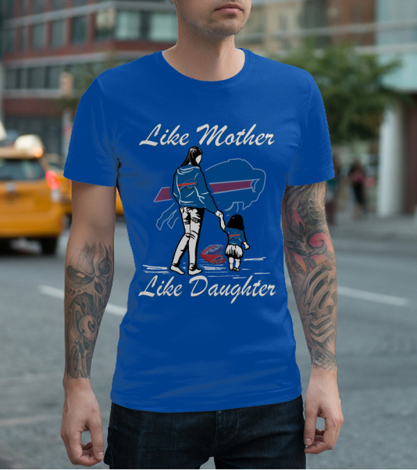 Like Mother Like Daughter Buffalo Bills T-Shirt