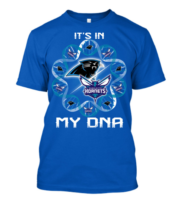 It's In My Dna Carolina Panthers Charlotte Hornets T-Shirt