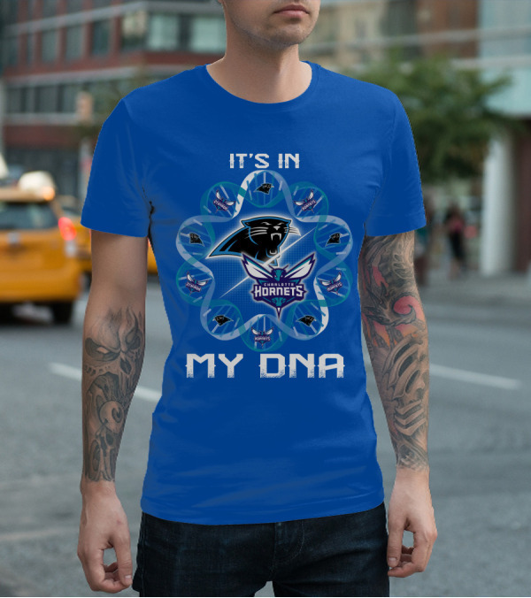 It's In My Dna Carolina Panthers Charlotte Hornets T-Shirt