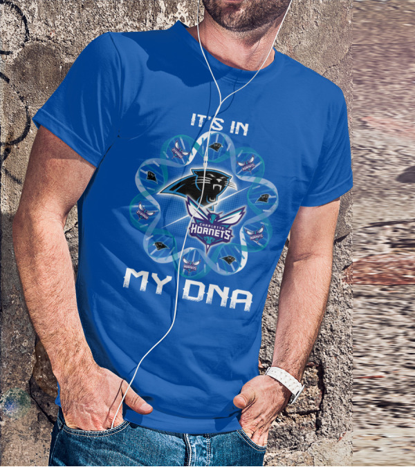 It's In My Dna Carolina Panthers Charlotte Hornets T-Shirt