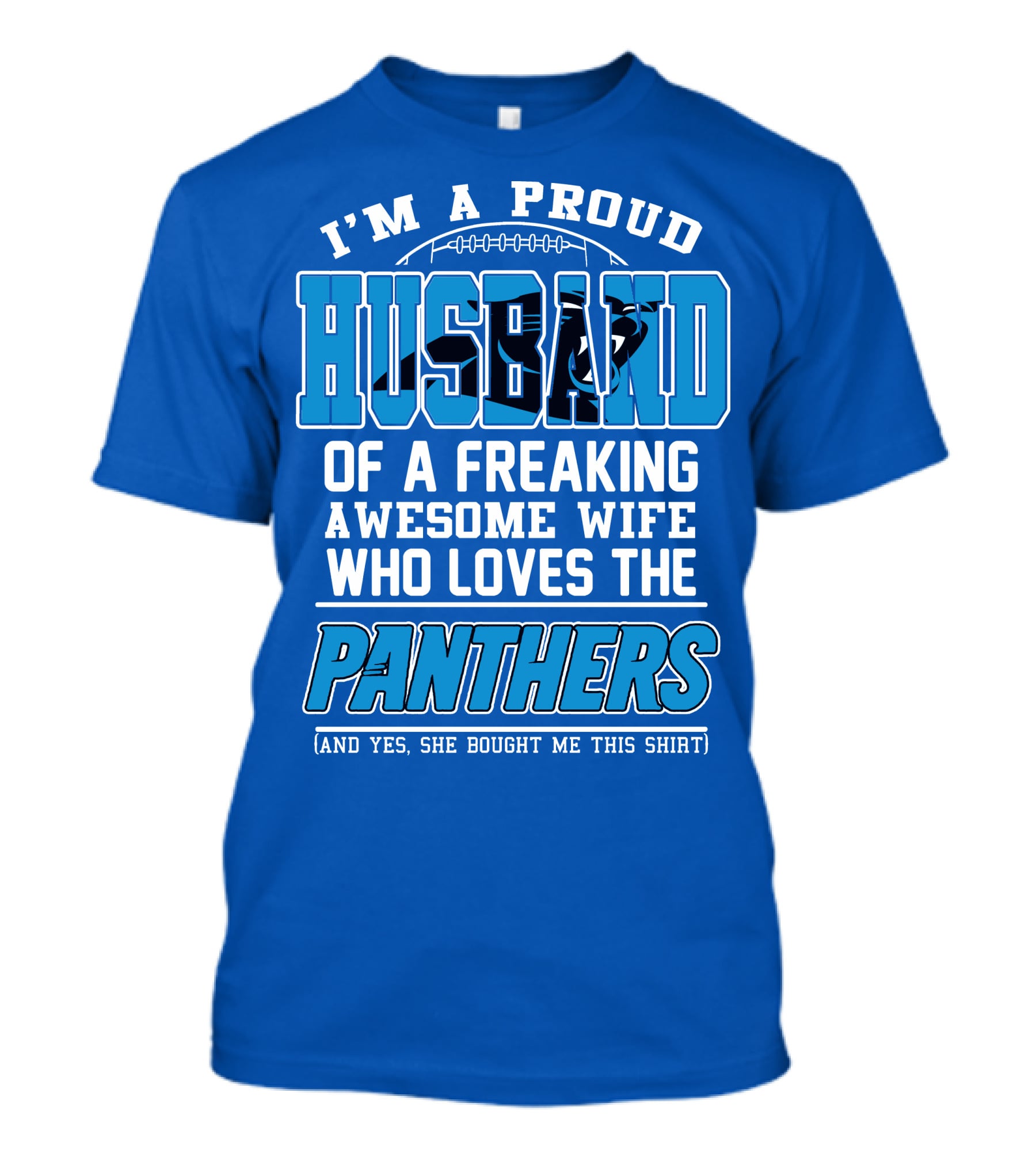 I'm A Proud Husband Of A Freaking Awesome Wife Who Loves The Panthers T-Shirt