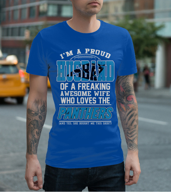 I'm A Proud Husband Of A Freaking Awesome Wife Who Loves The Panthers T-Shirt