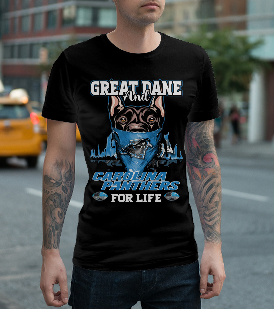 Great Dane And Carolina Panthers For Life T-Shirt