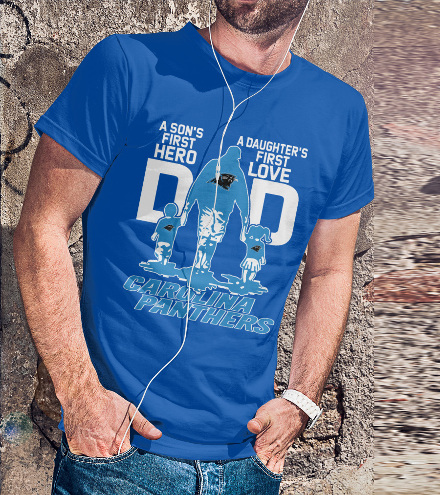 A Son's First Hero A Daughter's First Love Dad Carolina Panthers T-Shirt