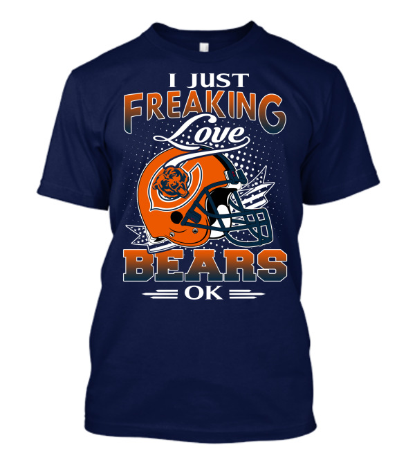 I Just Freaking Love Bears Ok Chicago Football Helmet T-Shirt