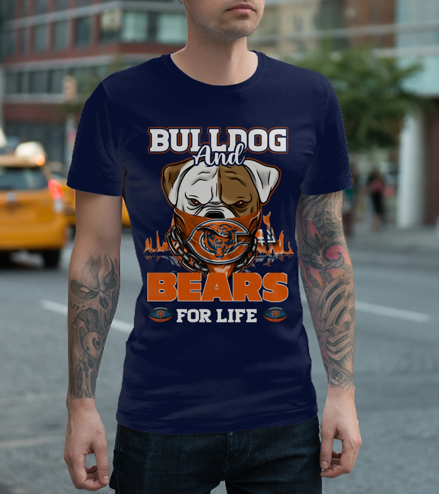 Bulldog And Bears For Life Chicago Bears T-Shirt