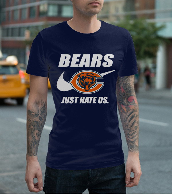 Bears Just Hate Us Chicago Bears T-Shirt