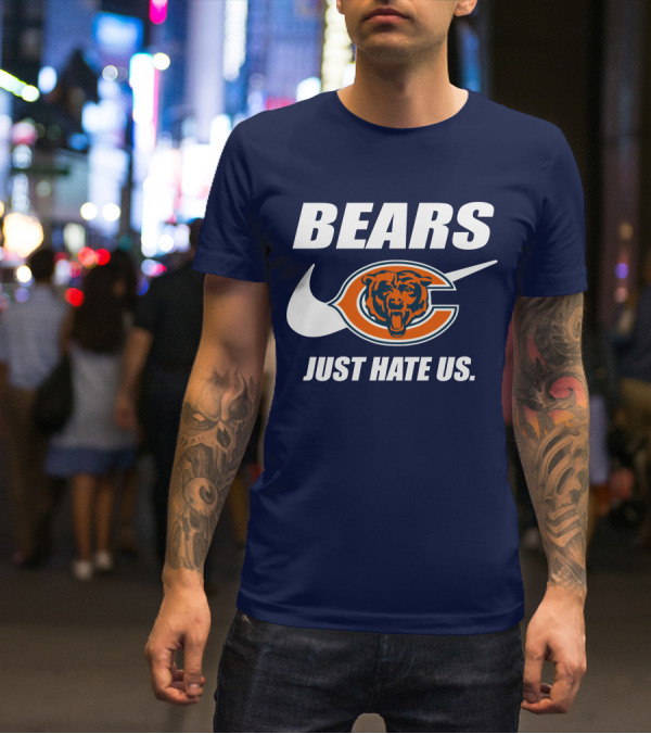 Bears Just Hate Us Chicago Bears T-Shirt