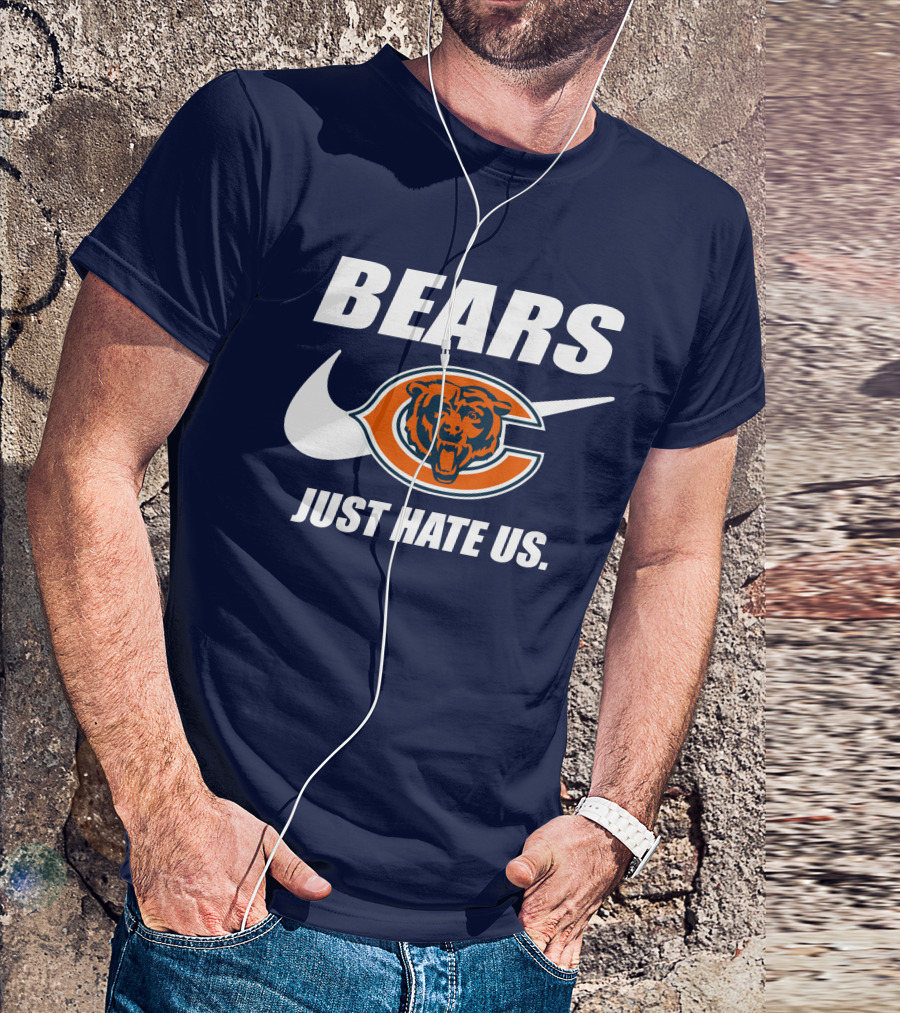Bears Just Hate Us Chicago Bears T-Shirt