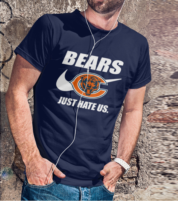 Bears Just Hate Us Chicago Bears T-Shirt