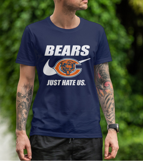 Bears Just Hate Us Chicago Bears T-Shirt
