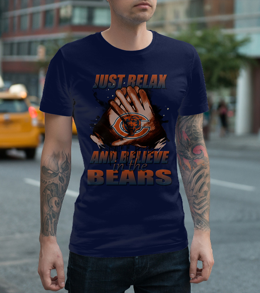 Chicago Bears Just Relax And Believe T-Shirt