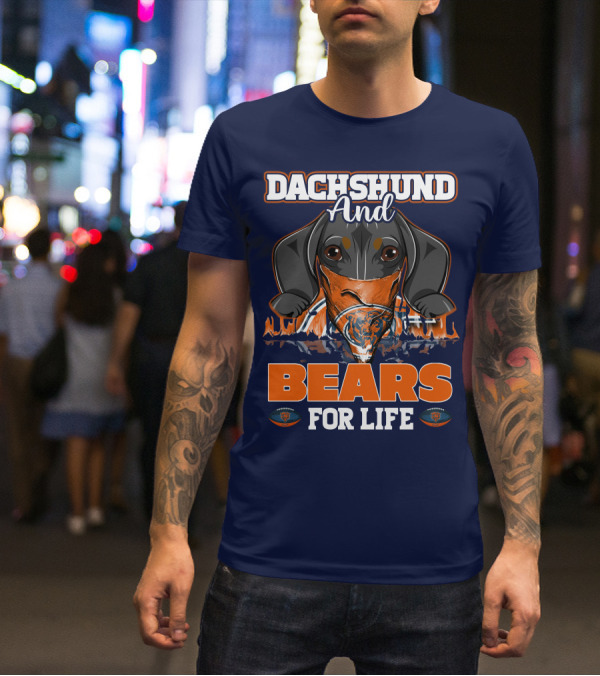 Dachshund And Chicago Bears For Life T-Shirt