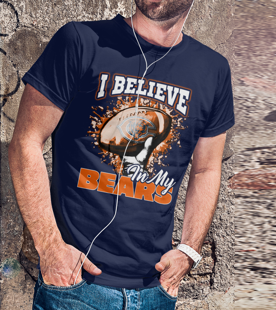 I Believe In My Chicago Bears Football Team Bears T-Shirt