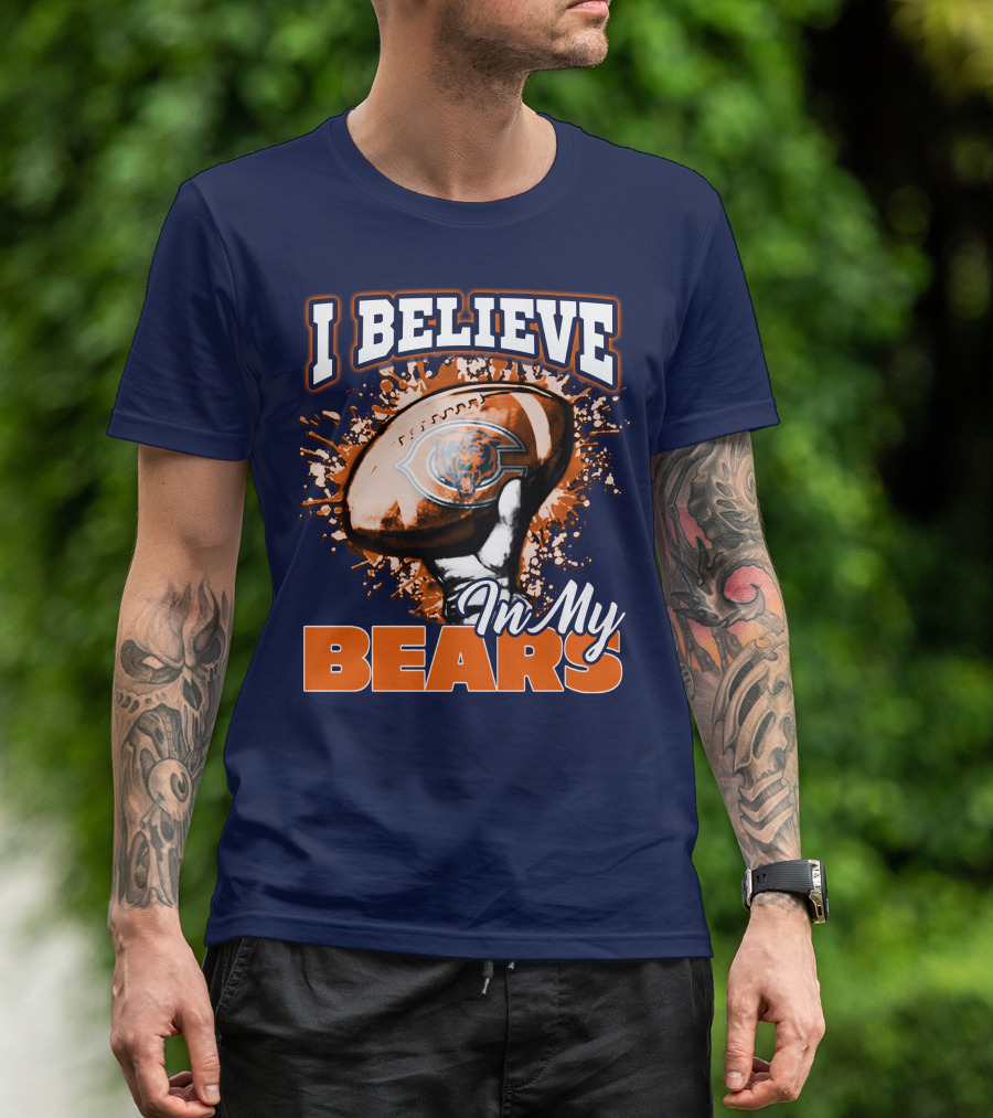 I Believe In My Chicago Bears Football Team Bears T-Shirt