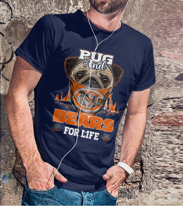 Pug And Bears For Life Chicago Bears T-Shirt