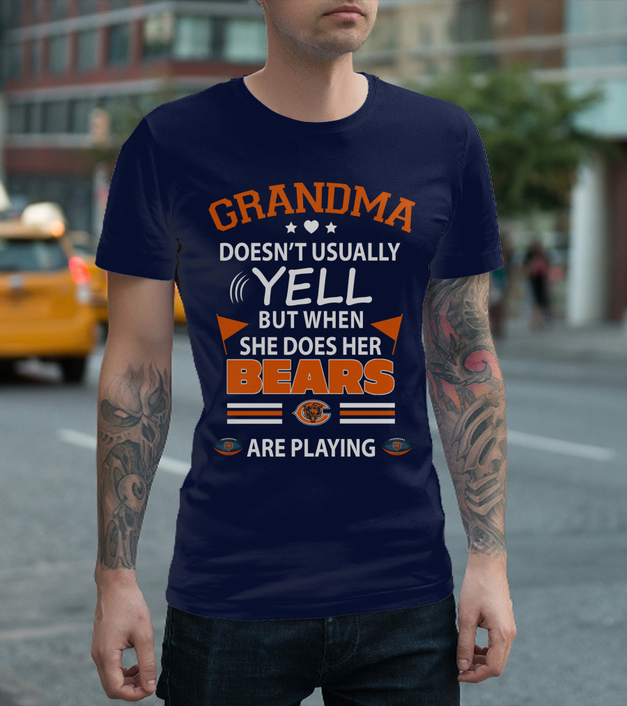 Grandma Doesn't Usually Yell But When She Does Her Bears Are Playing Chicago Bears T-Shirt