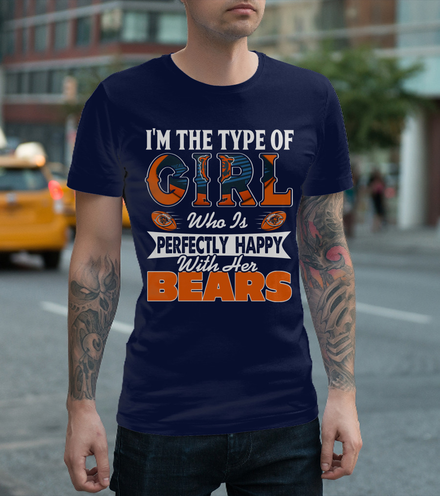 I'M THE TYPE OF GIRL WHO IS PERFECTLY HAPPY WITH HER BEARS T-Shirt