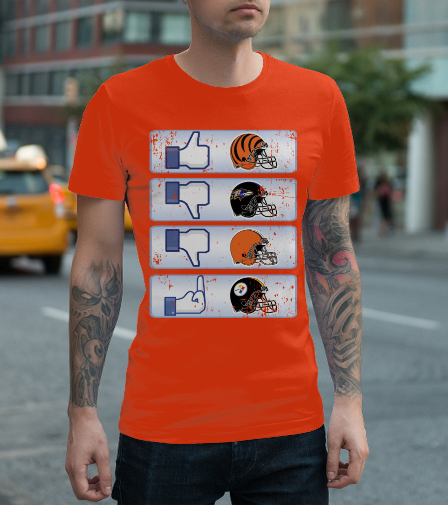 Cincinnati Bengals Like Cleveland Browns Baltimore Ravens Dislike Steelers T-Shirt