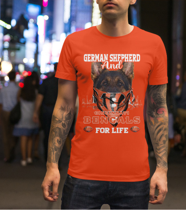 German Shepherd And Cincinnati Bengals For Life T-Shirt